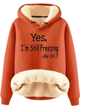 Yes,I'm Still Freezing Sweatshirts for Women Winter Warm Thermal Sherpa Lined Fleece Pullover Hoodies Jacket